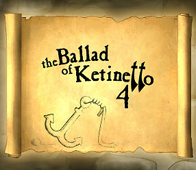 The Ballad of Ketinetto 4 !!!