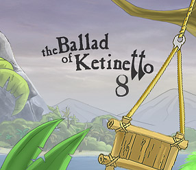The Ballad of Ketinetto 8