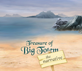 Treasure of Big Totem – the narrative